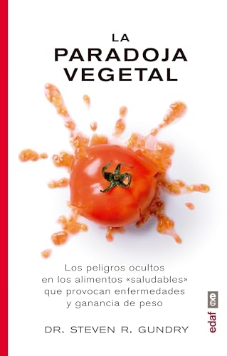 La paradoja vegetal: Los peligros de la comida sana que nos enferma y nos hace engordar (Plus vitae) von Edaf Antillas